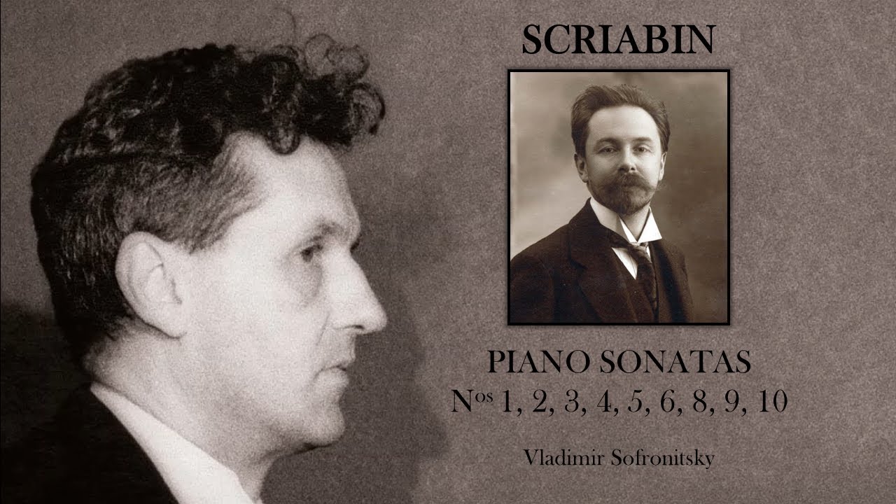 Alexander Scriabin | The Piano Sonatas | Vladimir Sofronitsky