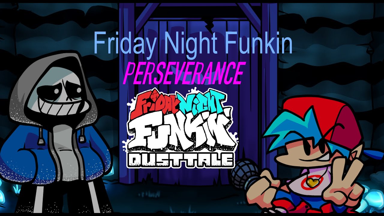 Friday Night Funkin: Dusttale, 𝗣𝗲𝗿𝘀𝗲𝘃𝗲𝗿𝗮𝗻𝗰𝗲 (Unofficial, read Desc)