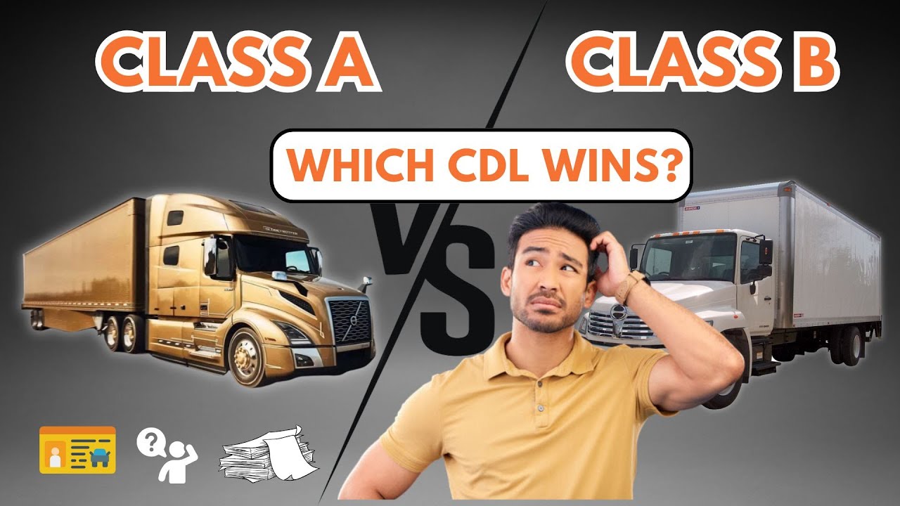 Class A vs Class B CDL: Key Differences Explained