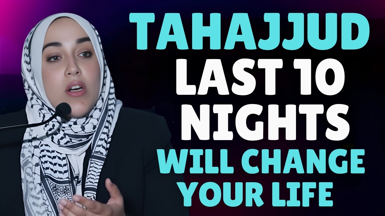 Pray Tahajjud in the Last 10 Nights — It Can Change Your Life | Yasmin Mogahed
