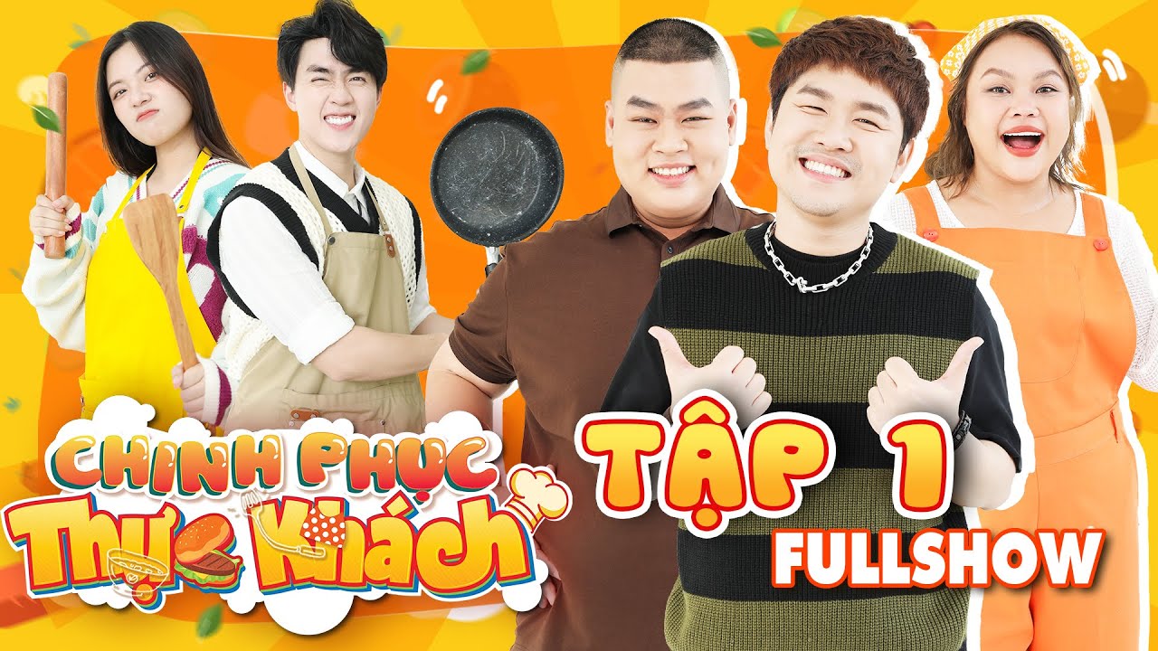 Chinh Phục Thực Khách | Tập 1 | Món Ăn Vô Cùng Sáng Tạo Của Cặp Đôi Fanny và Vũ Thịnh