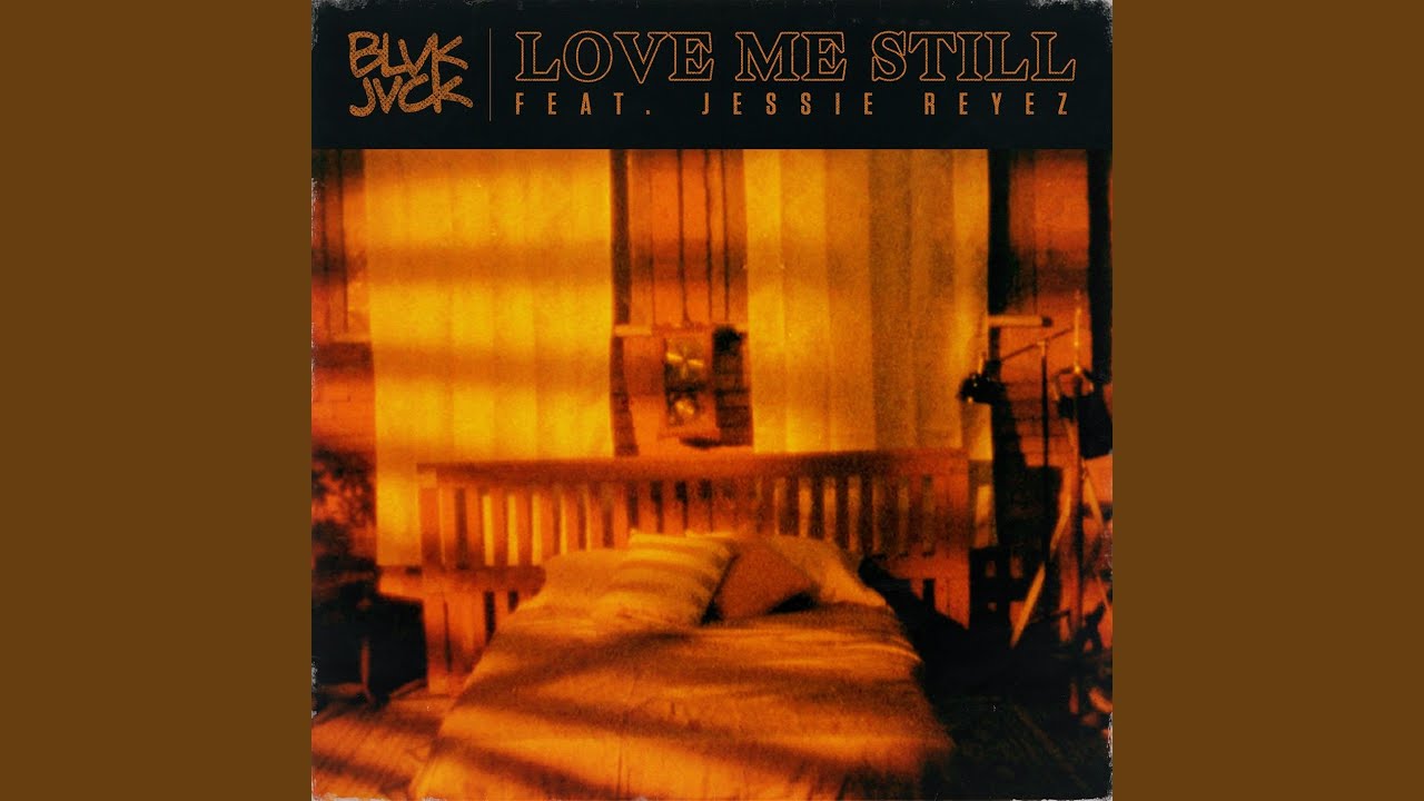 Love Me Still (feat. Jessie Reyez)