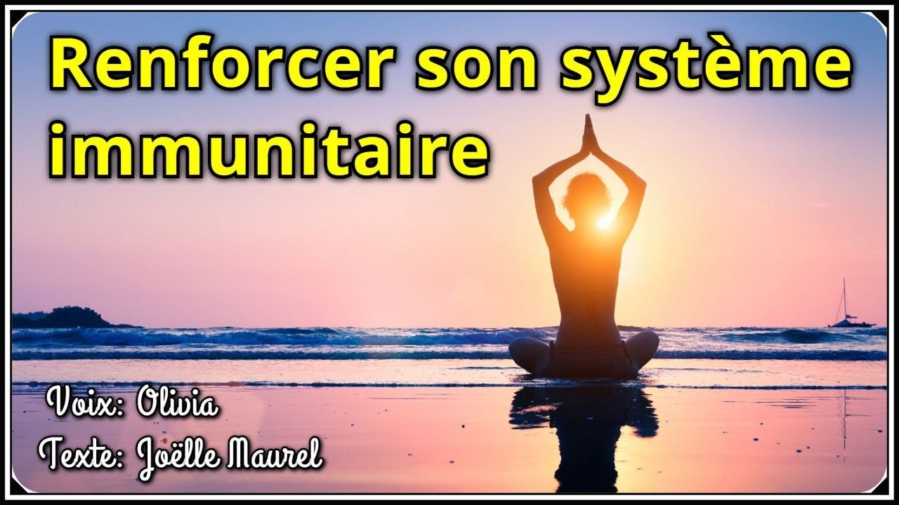 M&eacute;ditation guid&eacute;e - Renforcer son syst&egrave;me immunitaire - Relaxation