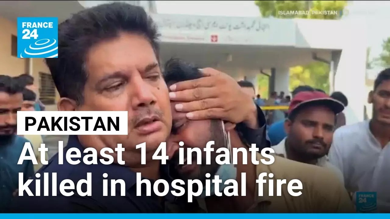 At least 14 infants killed in Islamabad hospital fire &bull; FRANCE 24 English