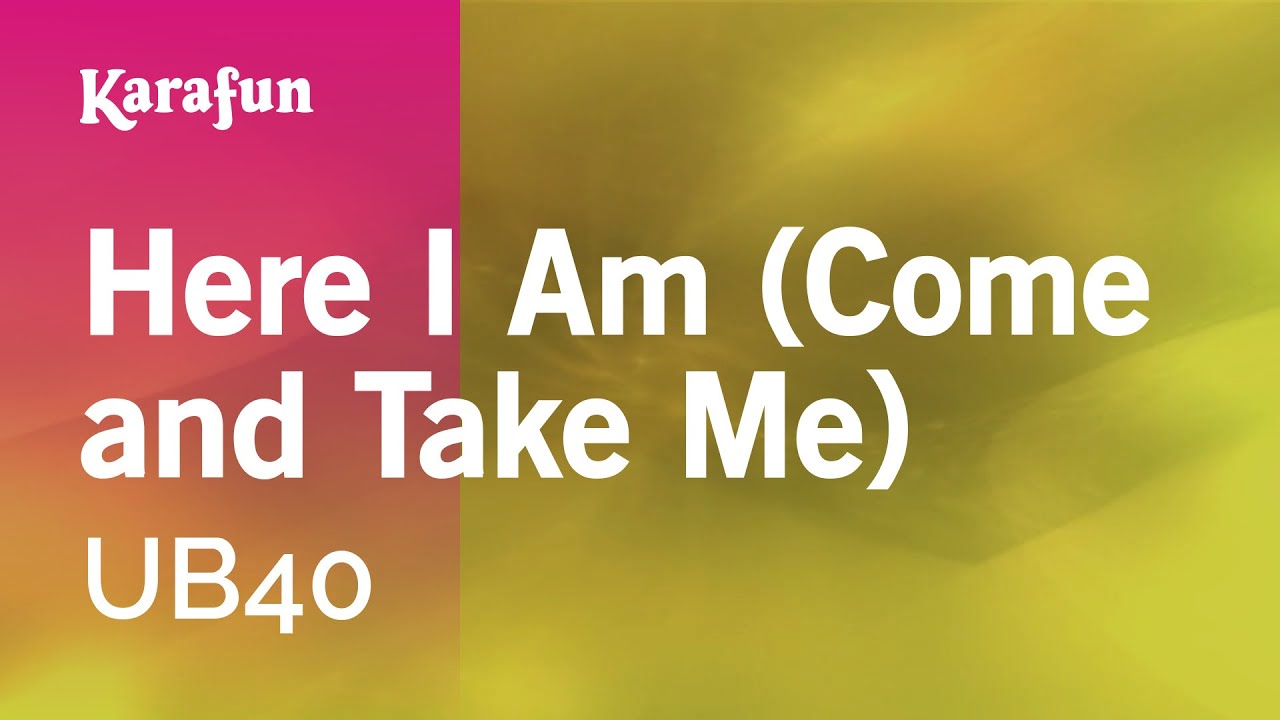 Here I Am (Come and Take Me) - UB40 | Karaoke Version | KaraFun