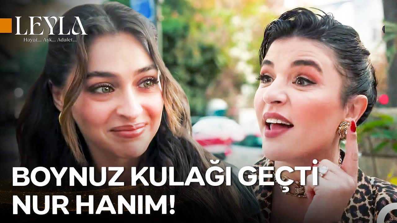 Bizim Bacımla Birbirimizi Gazlayış - Leyla: Hayat...Aşk...Adalet...