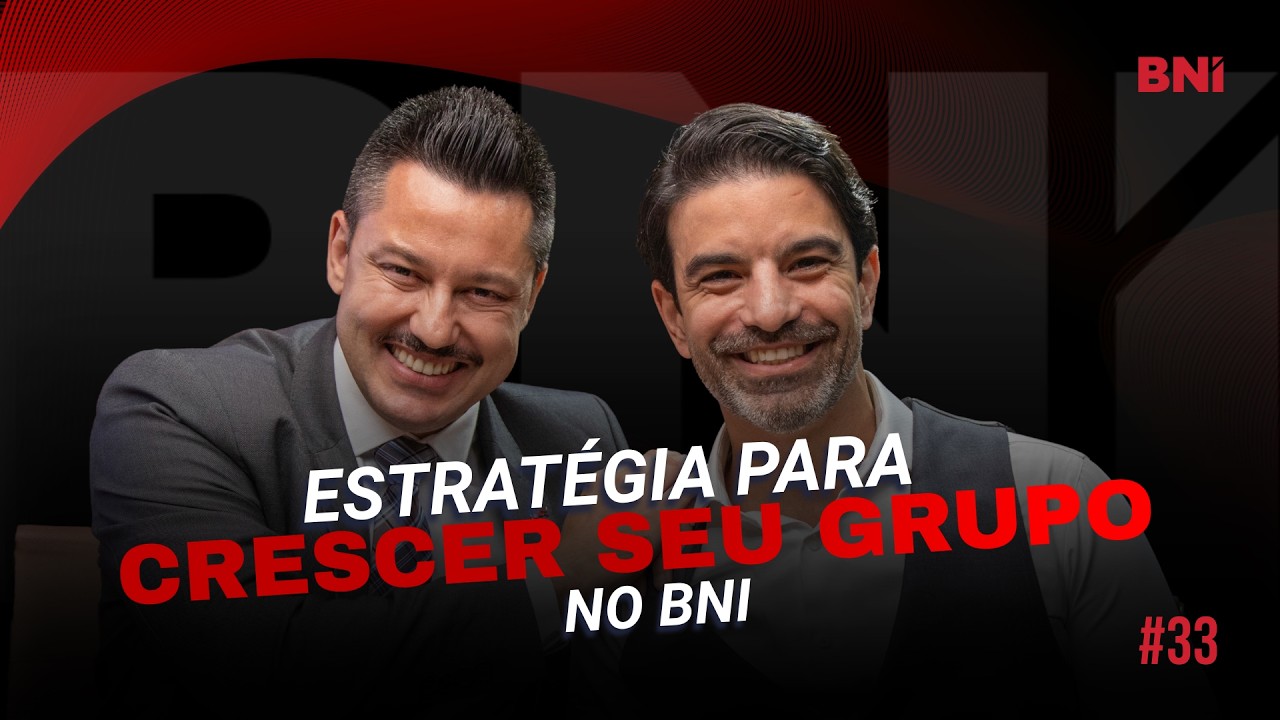 Estratégia para crescer seu grupo no BNI com Ciríaco I BNICast #33