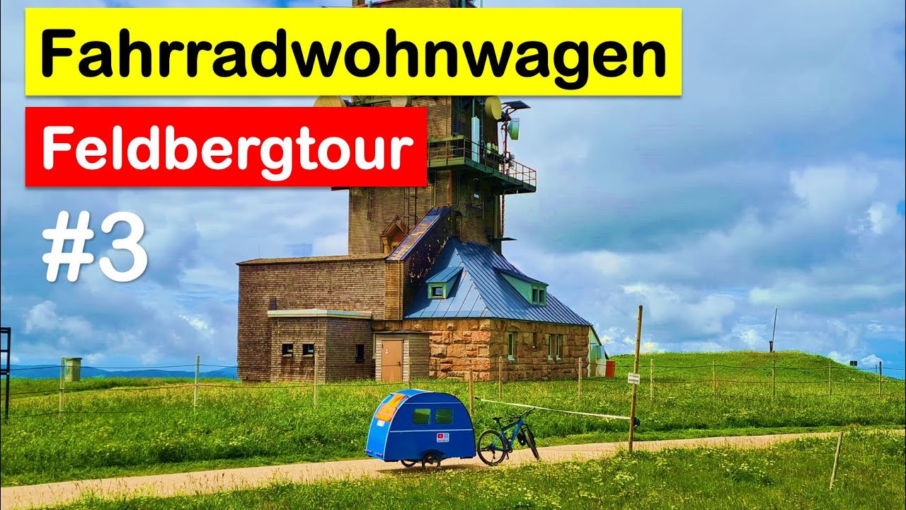 Fahrradwohnwagen Feldbergtour - Tag 3 Gipfelsturm