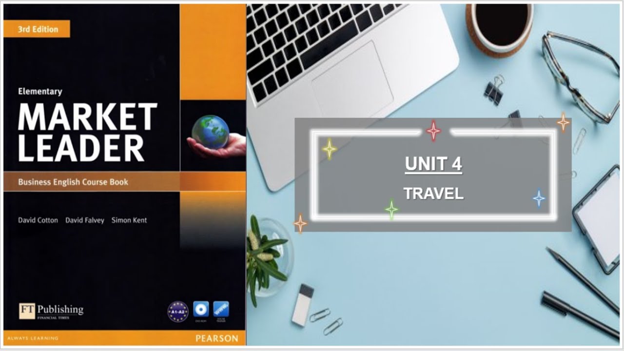 MARKET LEADER ELEMENTARY - UNIT 4: TRAVEL