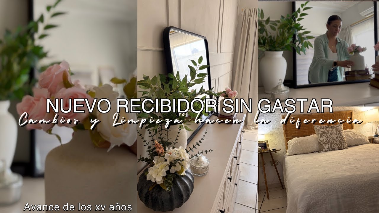 💫SIN GASTAR NADA Transformé Mi Recibidor |Limpieza Necesaria mientras Organizo los XV de mi hija