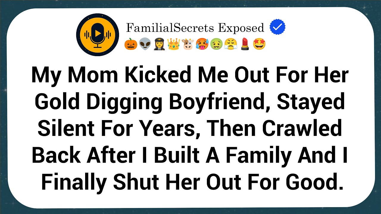 My Mom Kicked Me Out For Her Gold Digging Boyfriend, Stayed Silent For Years, Then Crawled Back...