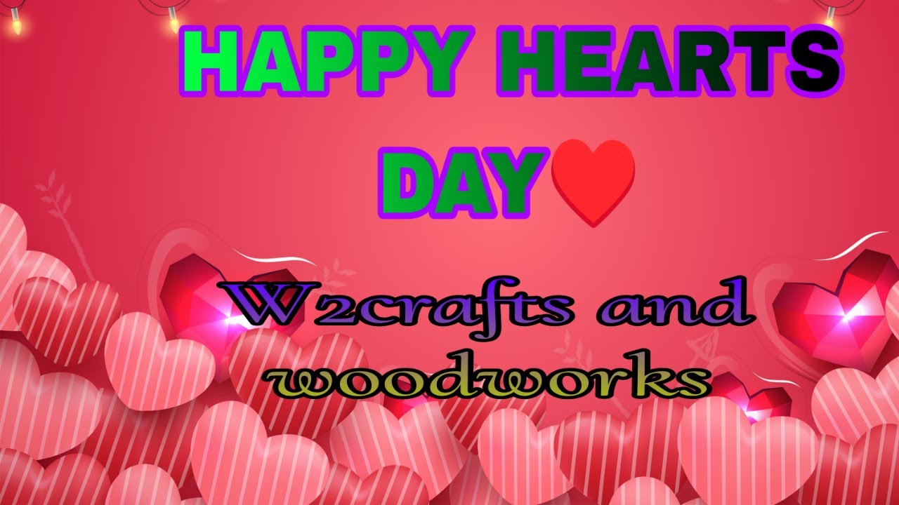 HAPPY  HEARTS DAY TO ALL II W2CRAFTS