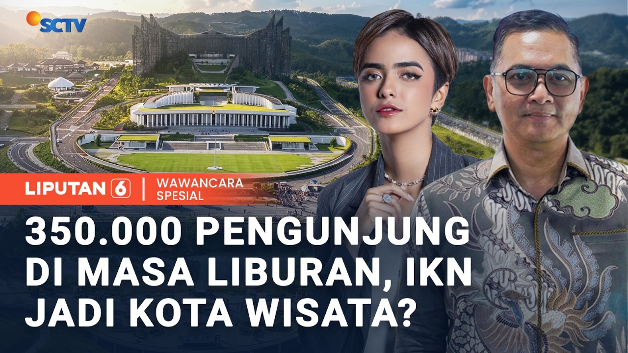 350.000 Pengunjung di Masa Liburan, IKN Jadi Kota Wisata? | WAWANCARA SPESIAL