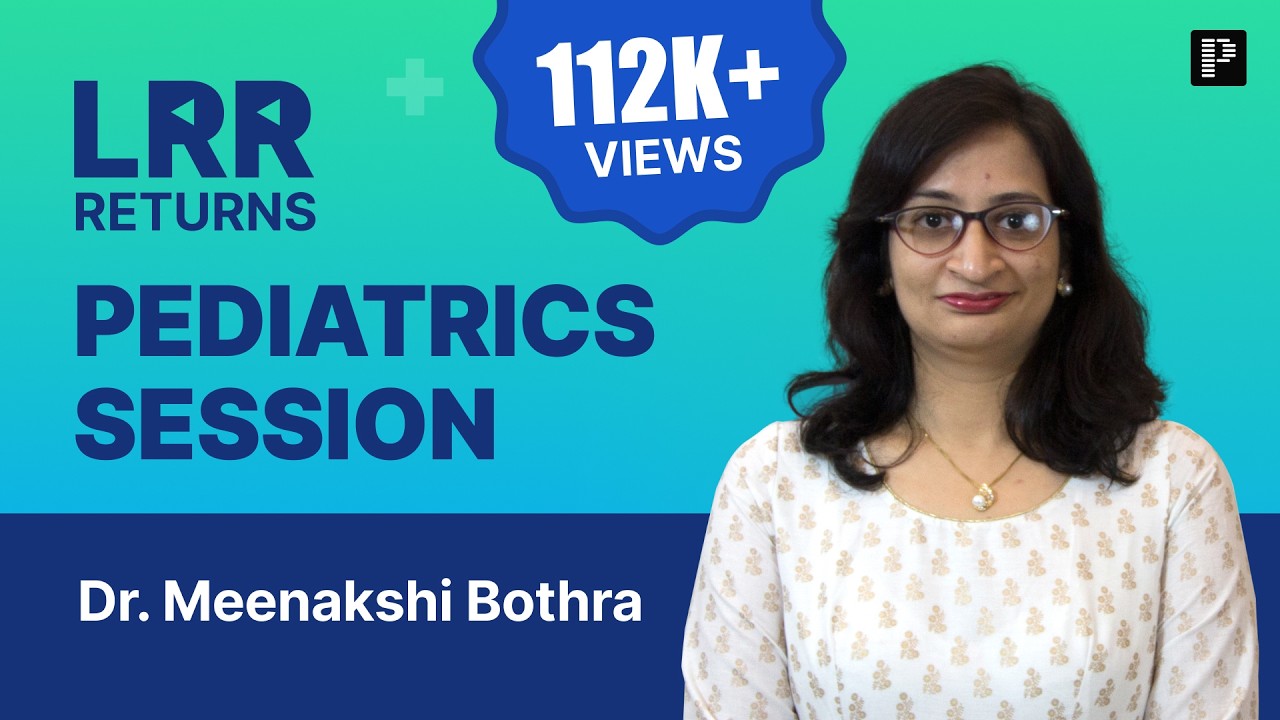 Pediatrics LRR by Dr. Meenakshi Bothra | For NEET PG, INI-CET & FMGE