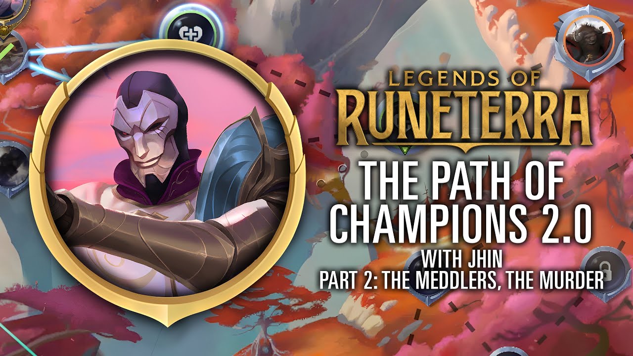 Legends of Runeterra: The Path of Champions 2.0 (with Jhin) - Part 2: The Meddlers, The Murder