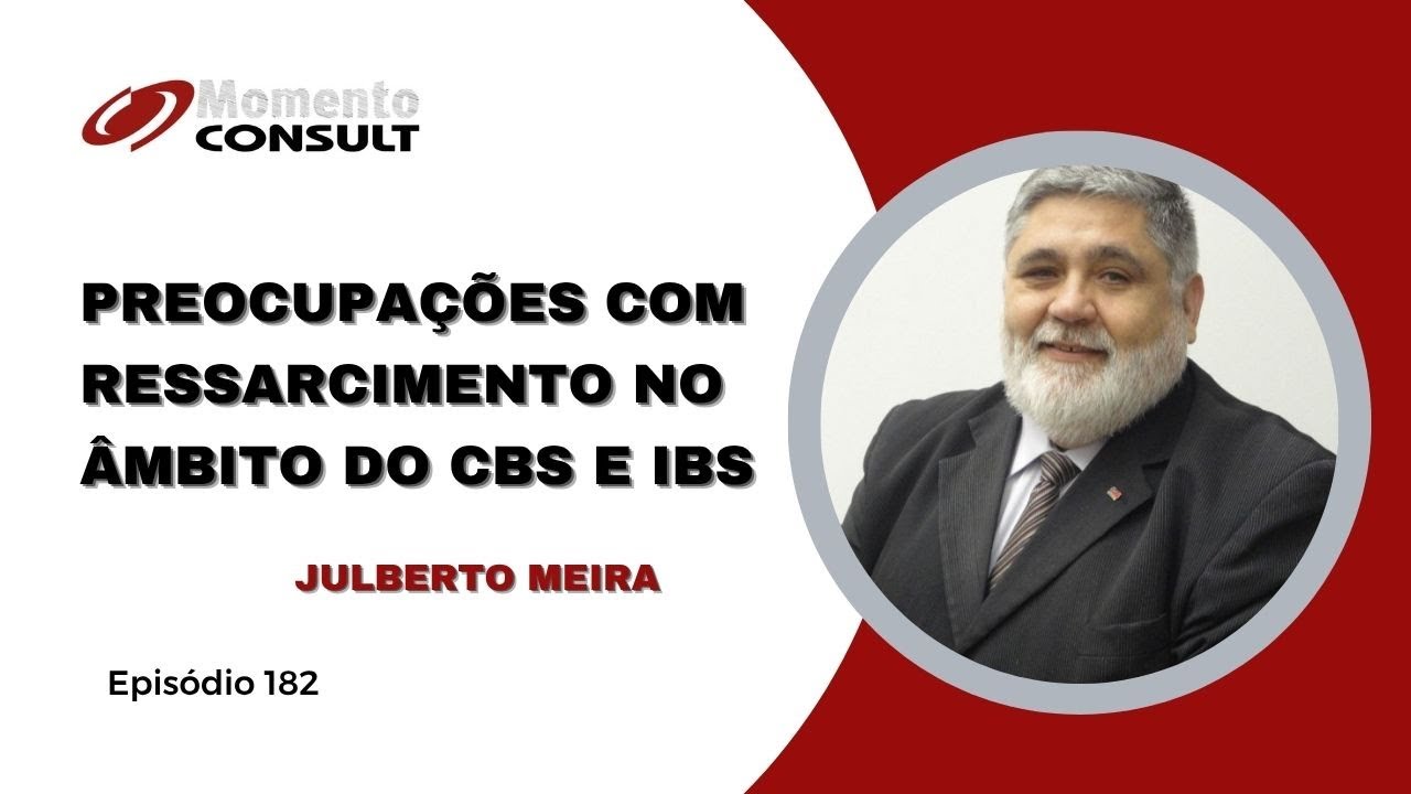 Momento Consult - Ep 182 - Preocupações com ressarcimento no âmbito do CBS e IBS