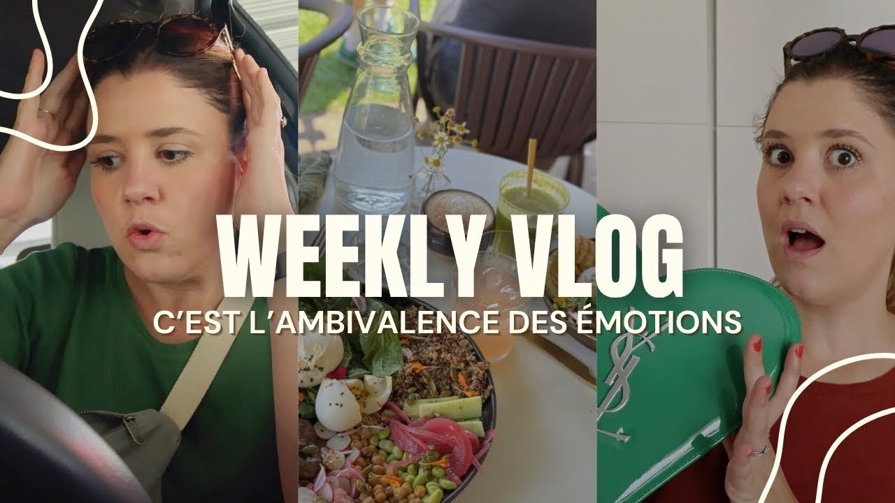 WEEKLY VLOG | C'est l'ambivalence des émotions 🙃