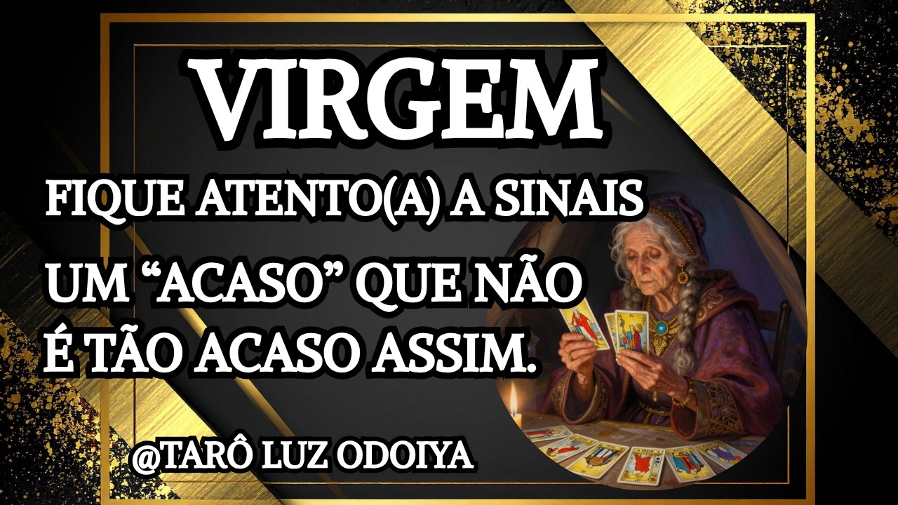 VIRGEM♍VERDADES SER&Atilde;O DITAS...ALGU&Eacute;M VAI TE PROCURAR...