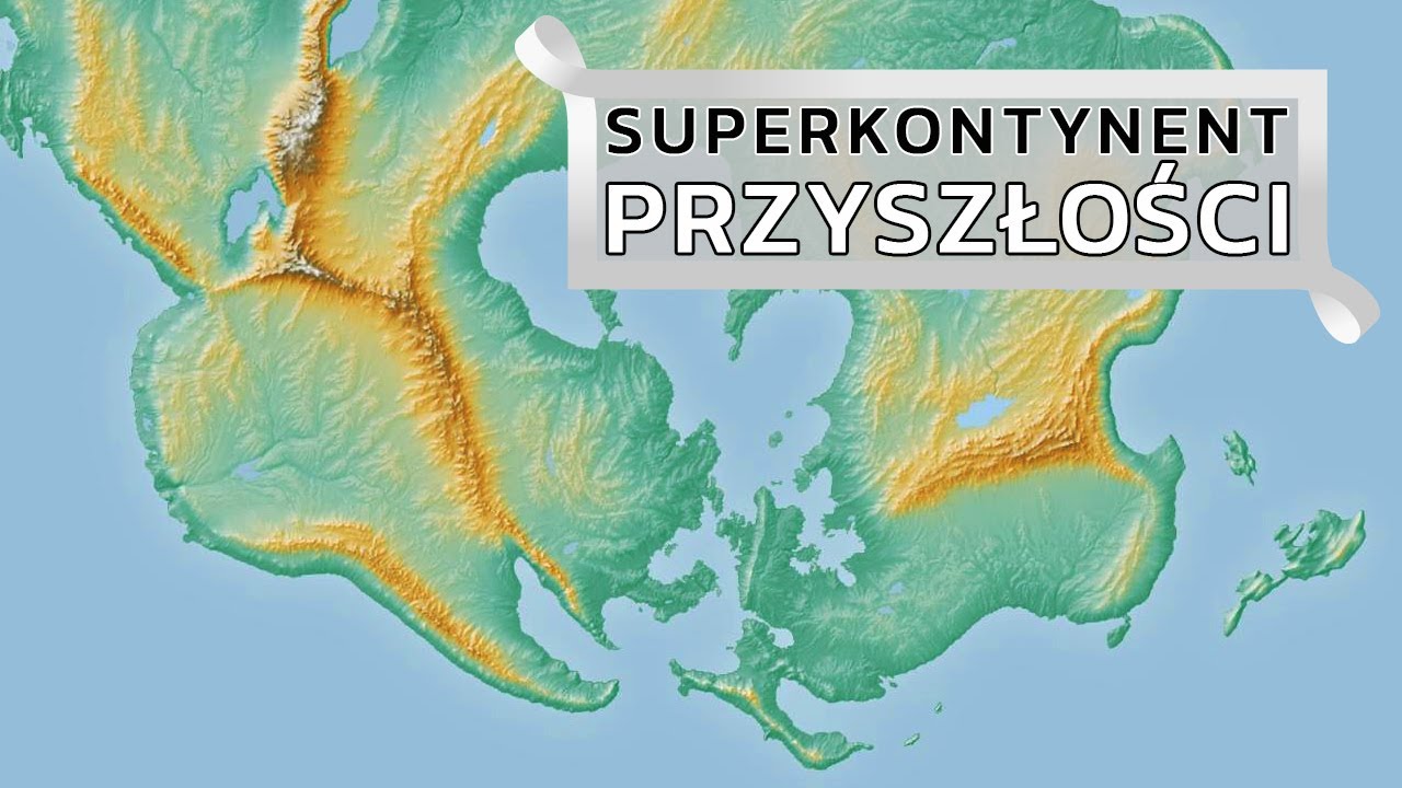 Pangea proxima - jak będzie wyglądał superkontynent przyszłości?