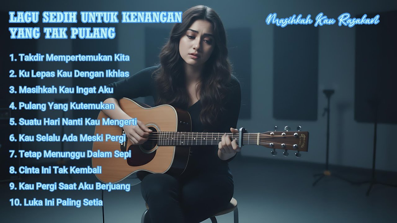 LAGU SEDIH UNTUK KENANGAN YANG TAK PULANG – Masihkah Kau Rasakan