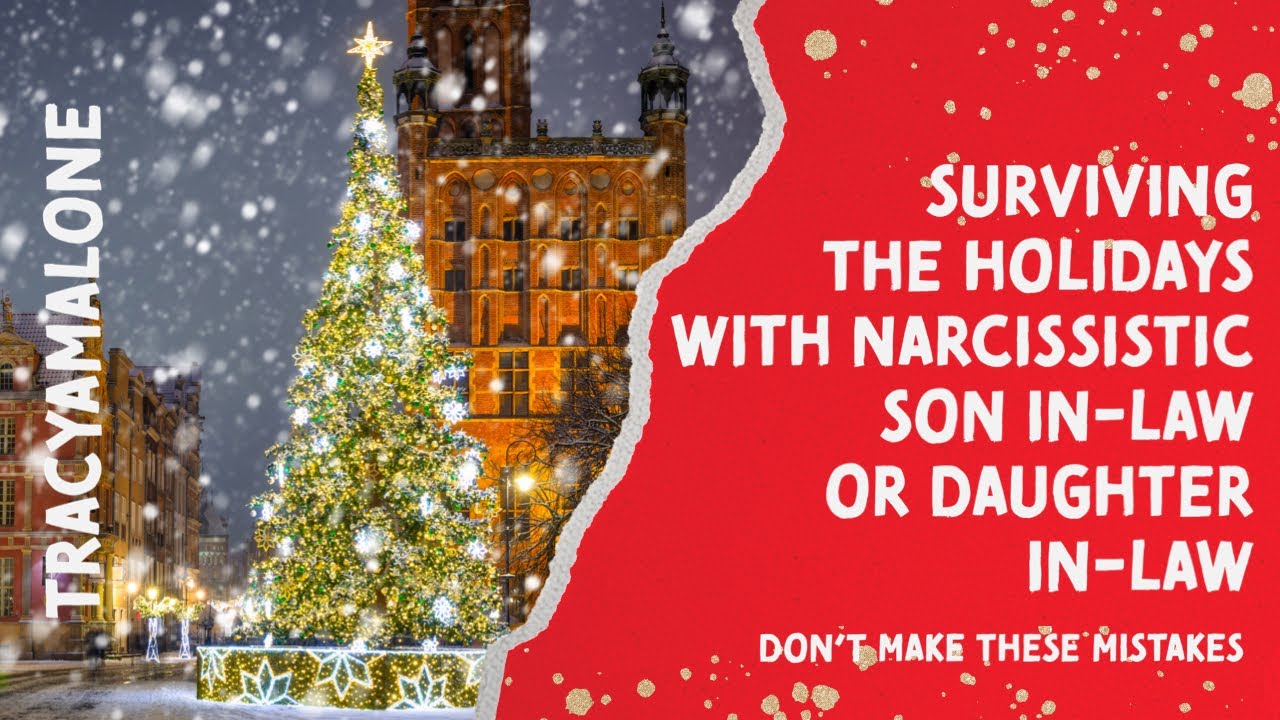 Getting Through The Holidays With  Narcissistic Son in-law or Daughter in-law