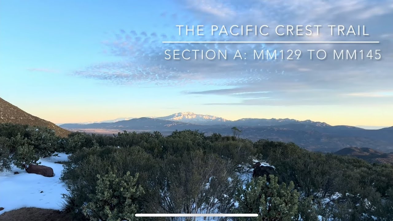The Pacific Crest Trail, Section A: MM129 to MM145