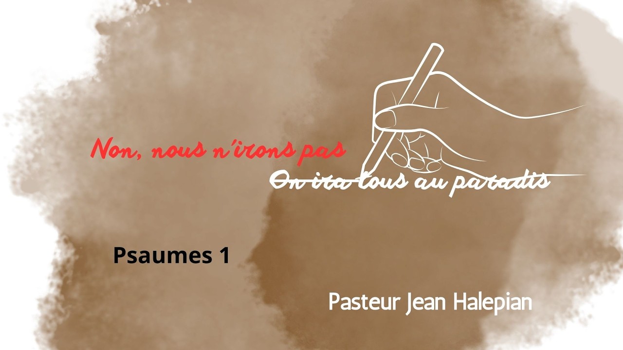 Non, nous n'irons pas tous au paradis | Psaumes 1 | Pasteur Jean Halépian | 22/02/2026