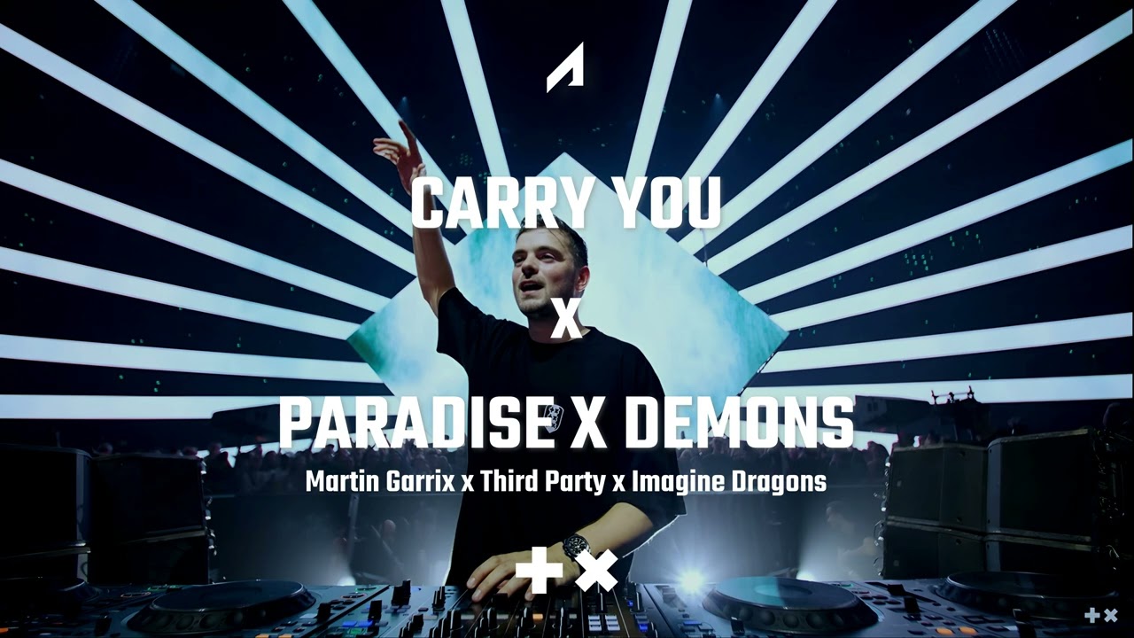 Martin Garrix x Third Party x Imagine Dragons - Carry You x Paradise x Demons (Martin Garrix Mashup)