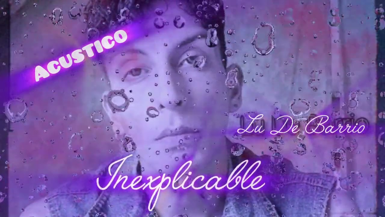 Lu De Barrio - Inexplicable (acustico)