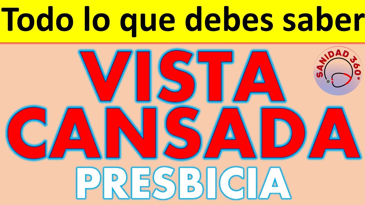 👀 PRESBICIA o VISTA CANSADA: ¿QUÉ ES?, CAUSA, SÍNTOMAS y TRATAMIENTO