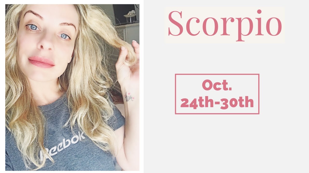 Scorpio:  Oct. 24th-30th  