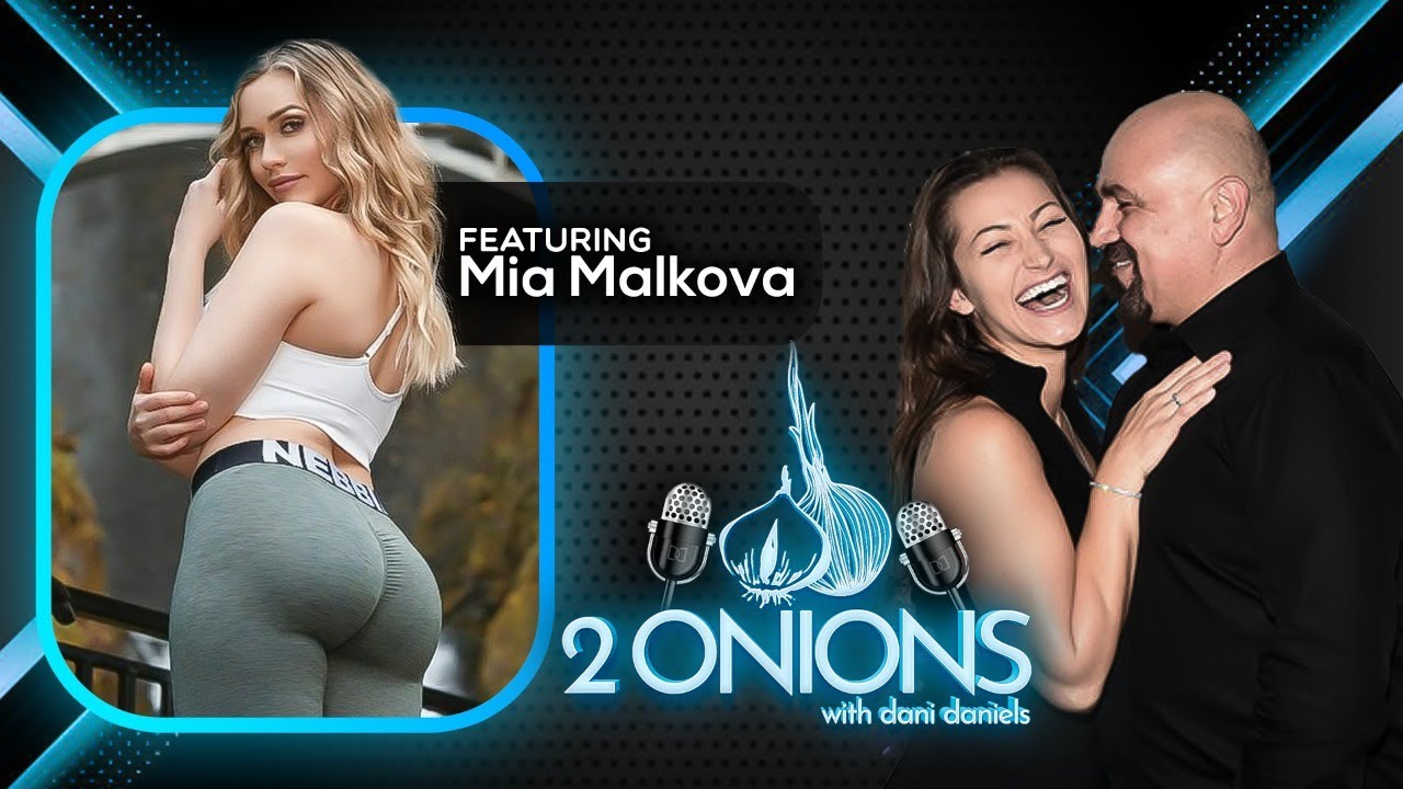 The Two Onions Podcast with Dani Daniels - Featuring Mia Malkova