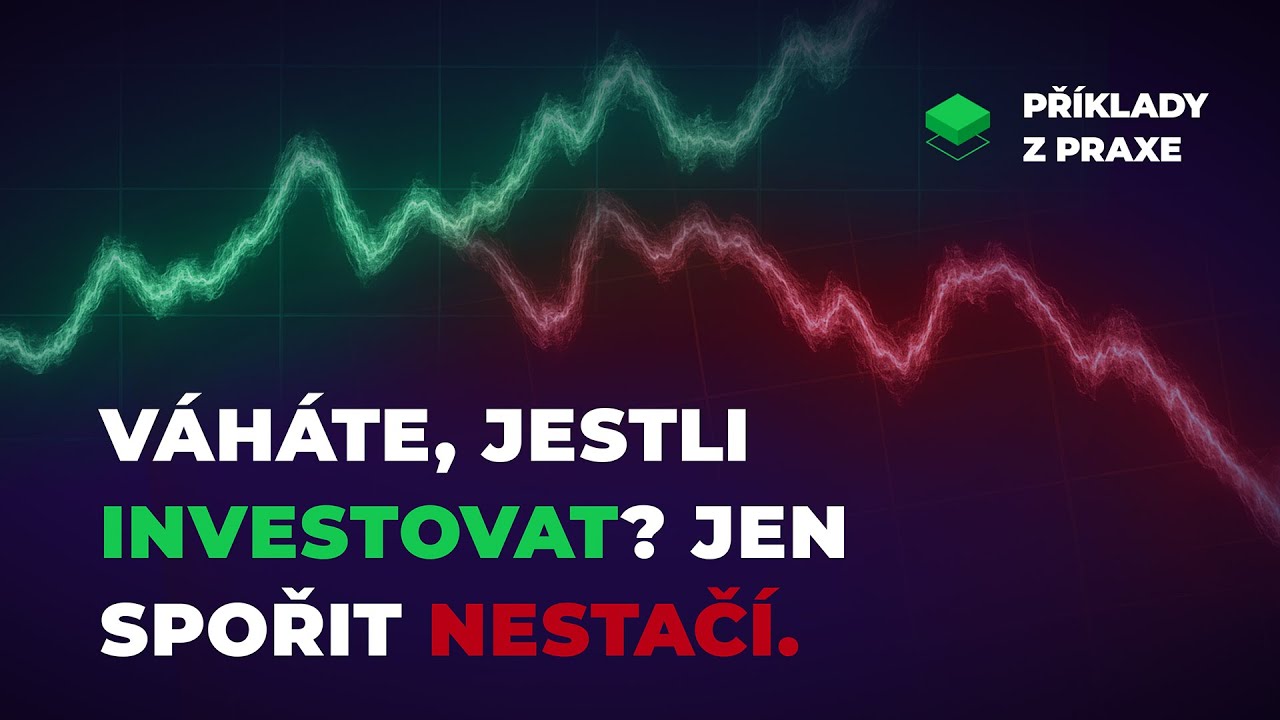 Příliš mnoho možností v investování? Důležité je začít, spořit nestačí. | Příklady z praxe #3