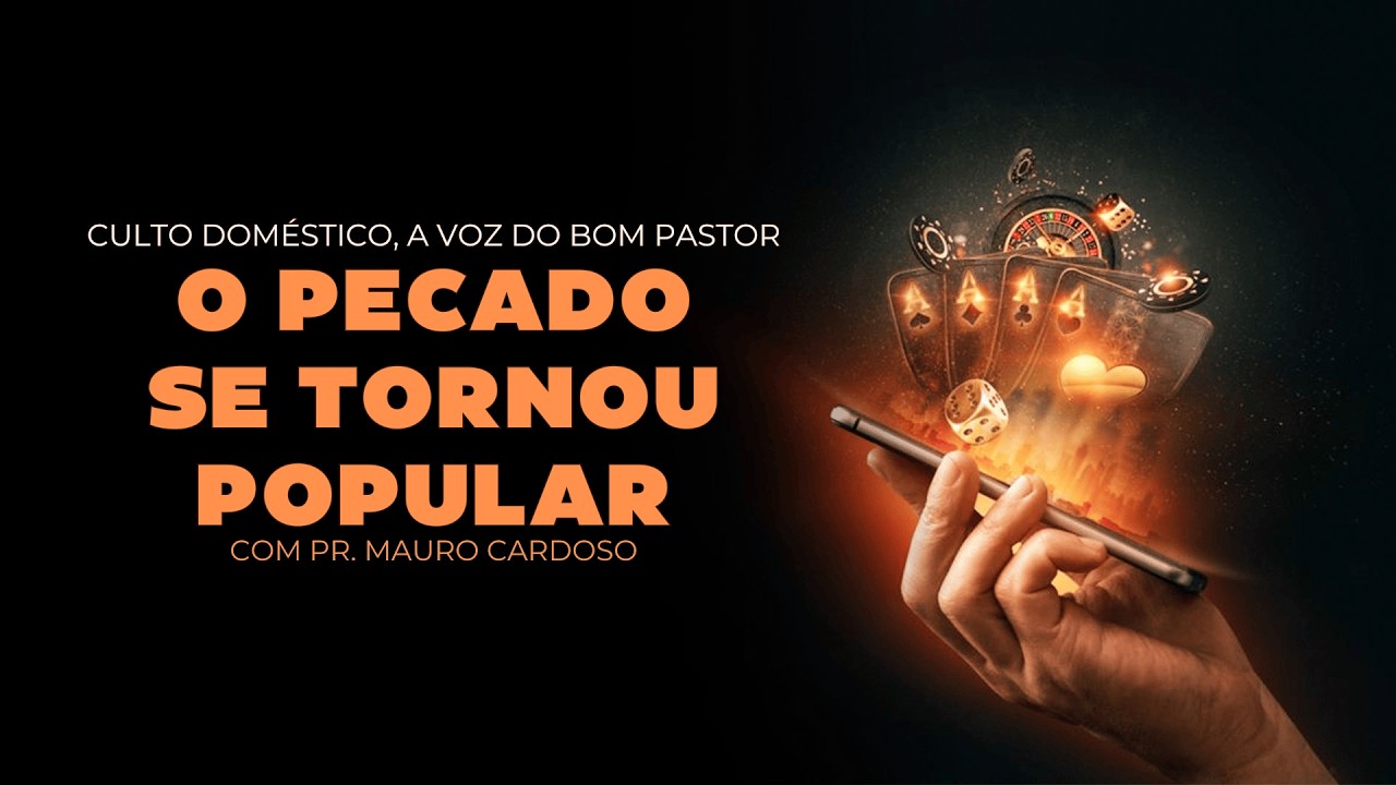 Culto Doméstico: O Pecado se Tornou Popular (24.02.26)  Pr. Mauro Cardoso - Anápolis - GO