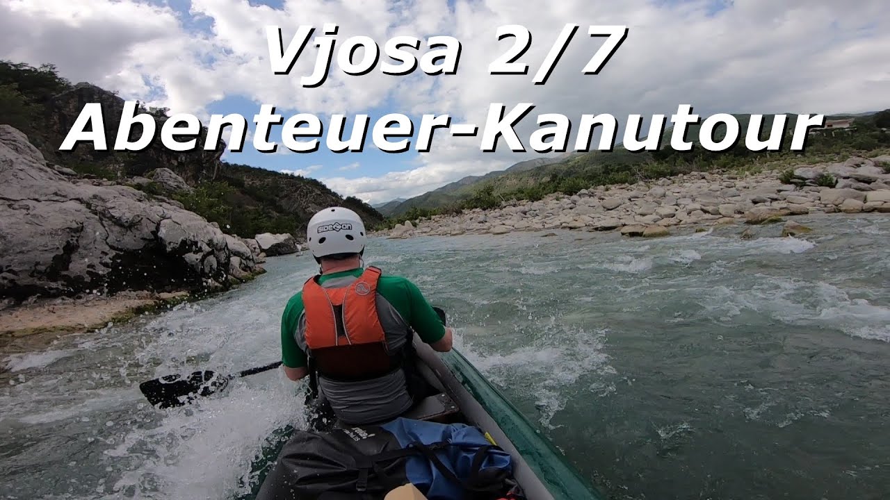 Vjosa | Kanu-Abenteuer | 2/7 | Grenze GR/AL-Petran | Jul/Aug 2019 | Gumotex Scout