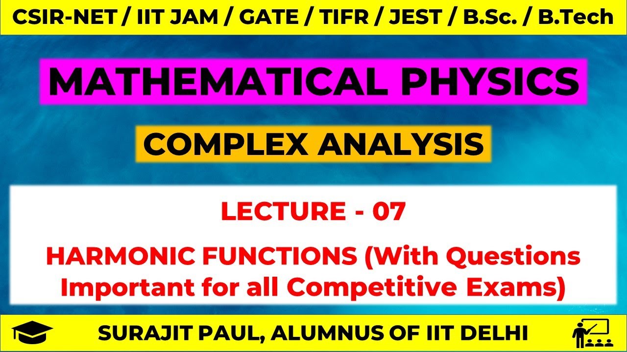 LEC - 07 | COMPLEX ANALYSIS | Harmonic Functions | NET PHYSICS | GATE | JEST | TIFR