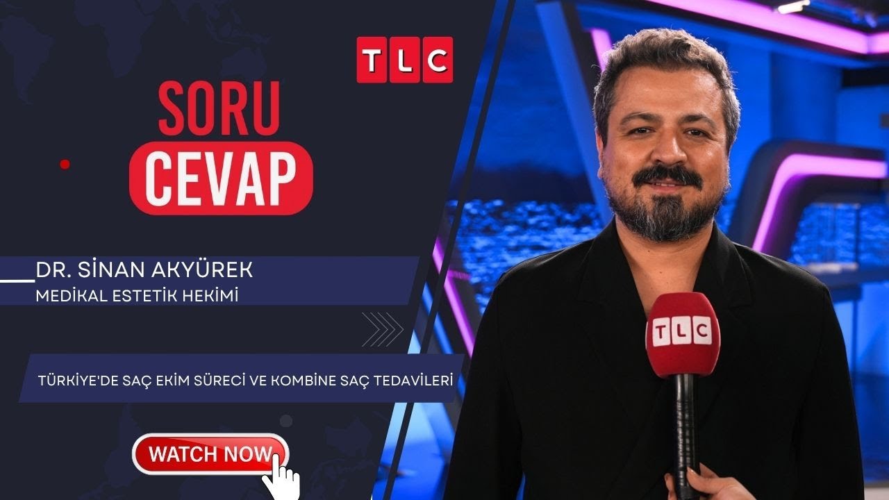 TÜRKİYE'DE SAÇ EKİM SÜRECİ VE KOMBİNE SAÇ TEDAVİLERİ | DR. SİNAN AKYÜREK | TLC | SORU CEVAP |