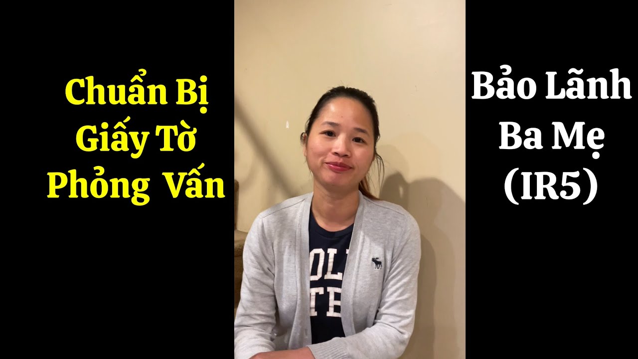 Chuẩn Bị và Sắp Xếp Giấy Tờ trước khi mẹ đi phỏng vấn 
