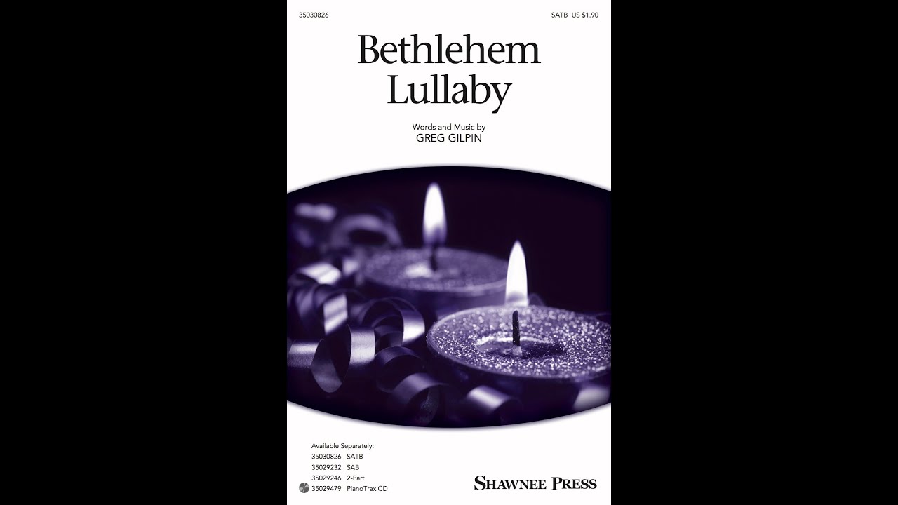 Bethlehem Lullaby (SATB Choir) - by Greg Gilpin