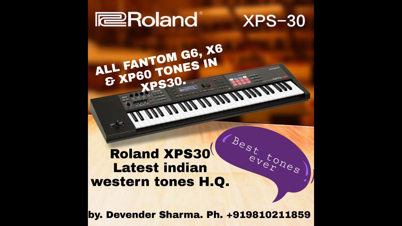 ROLAND XPS30 LATEST INDIAN TONES H.Q. BEST TONES EVER. ALL FANTOM G6, X6 & XP60 TONES IN XPS30.
