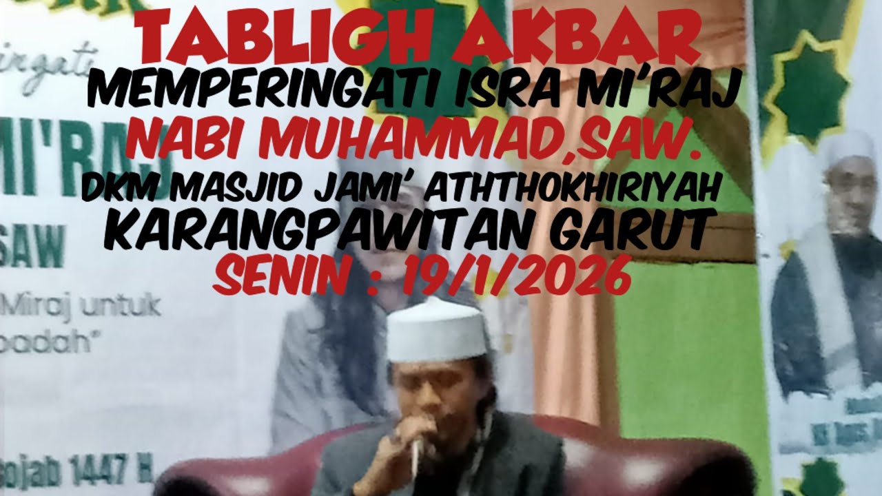 TABLIGH AKBAR/MEMPERINGATI ISRA MI'RAJ NABI MUHAMMAD,SAW/DKM ATH THOKHIRIYAH GARUT/SENIN,19/1/2026