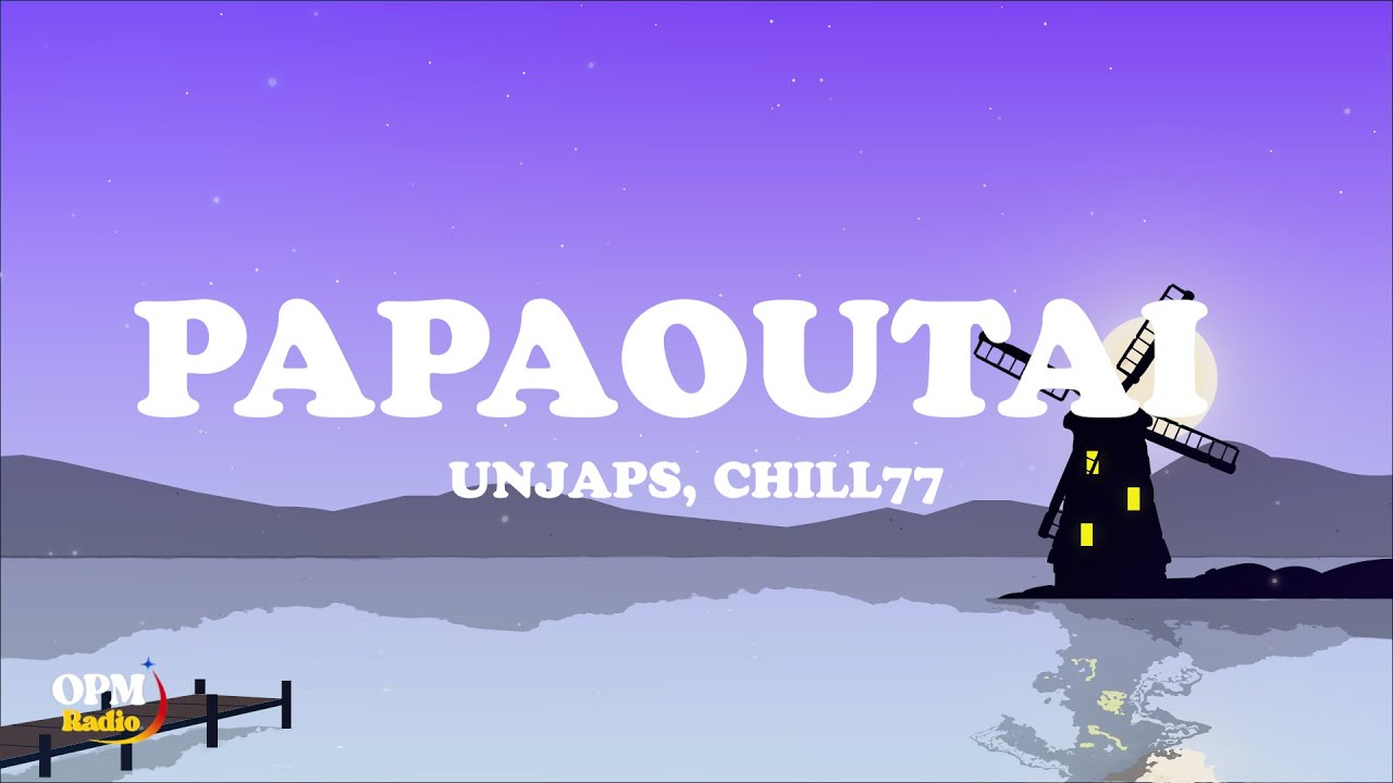 Papaoutai - Unjaps, Chill77 (Lyrics)