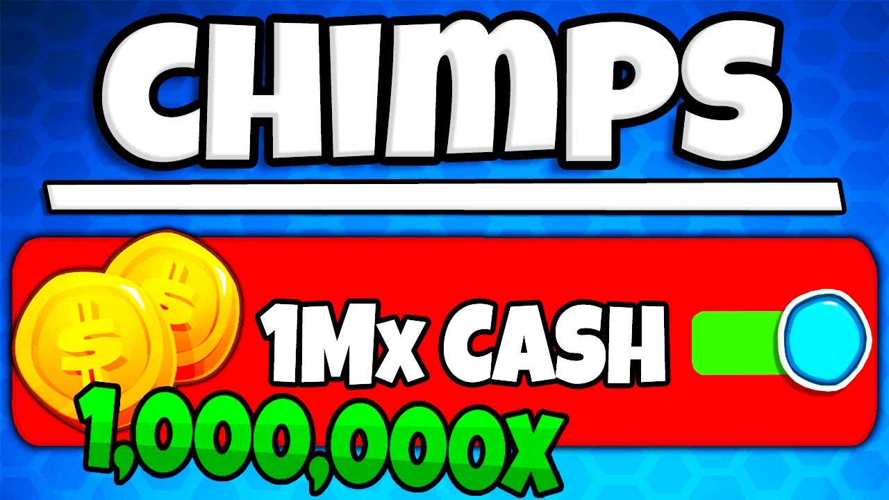 1,000,000x Cash on CHIMPS. (BTD 6)