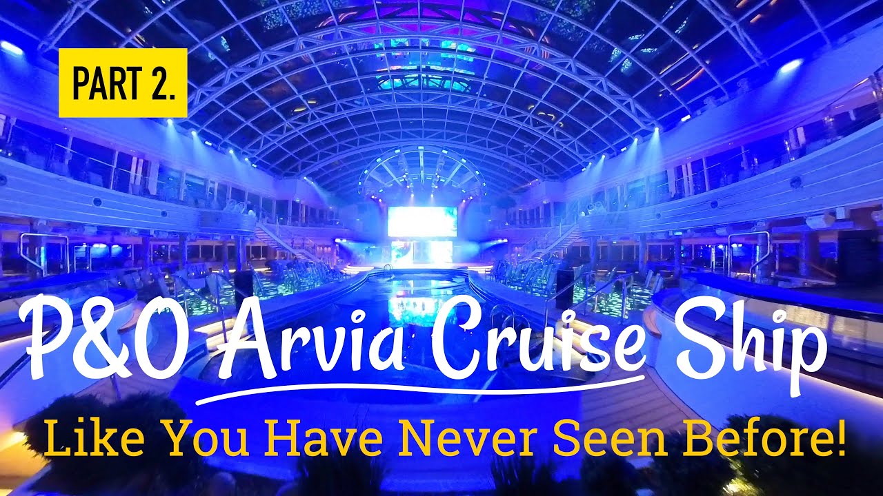 P&O Arvia Cruise Ship Like You Have Never Seen Before Part 2