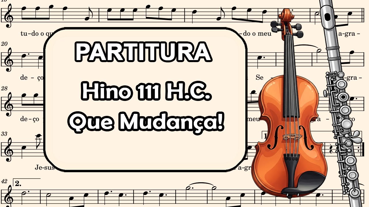 Hino 111 H.C. - Que Mudança! - Partitura para Flauta Transversal, Teclado, Oboé e Violino