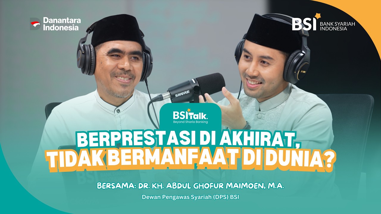 BSI TALK : BERPRESTASI DI AKHIRAT, TAPI NGGAK BERMANFAAT DI DUNIA