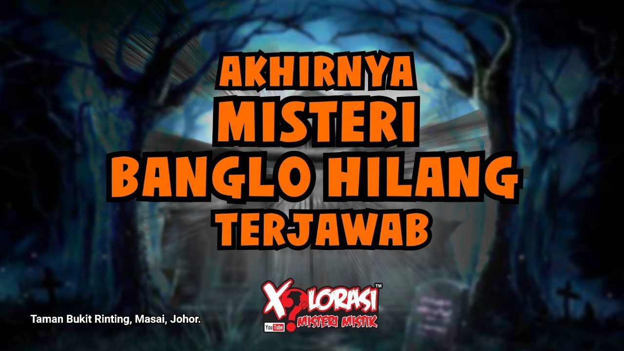🔴 AKHIRNYA MISTERI BANGLO HILANG TERJAWAB | JOHOR