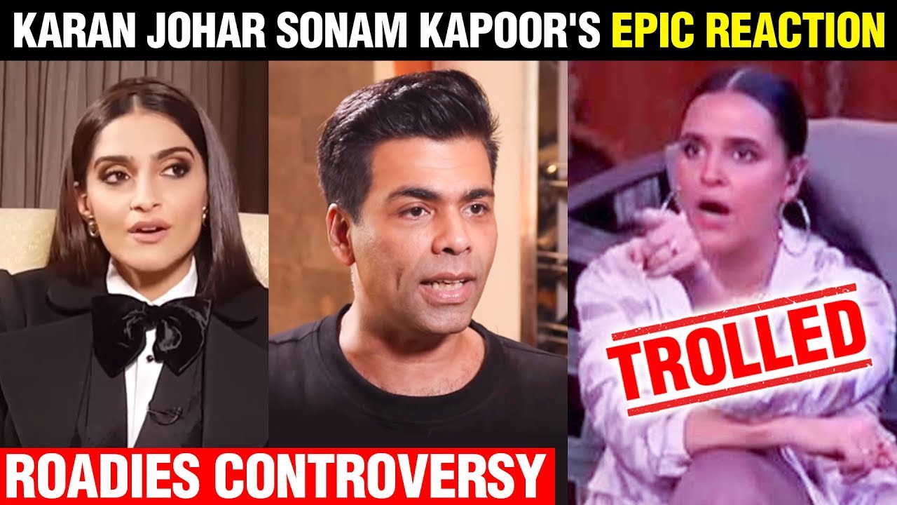 Sonam Kapoor Karan Johar SUPPORT Neha Dhupia For Her Controversial Roadies Revolution Statement