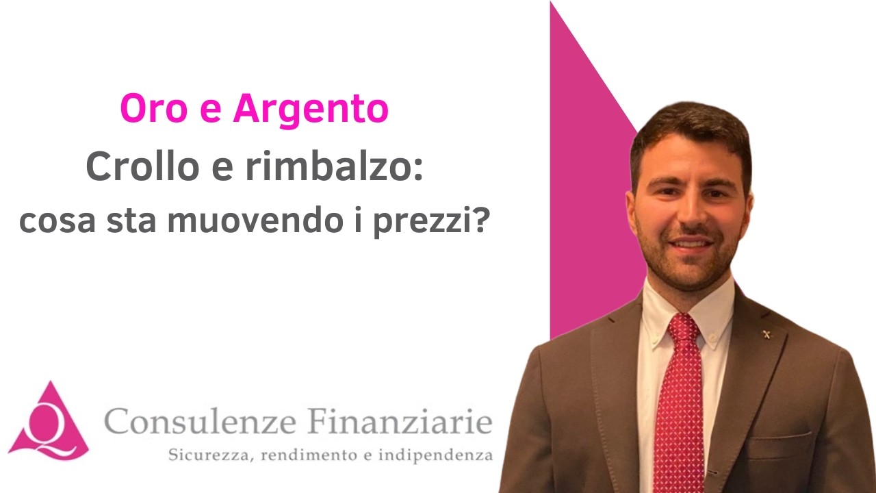 Oro e Argento. Crollo e rimbalzo cosa sta muovendo i prezzi