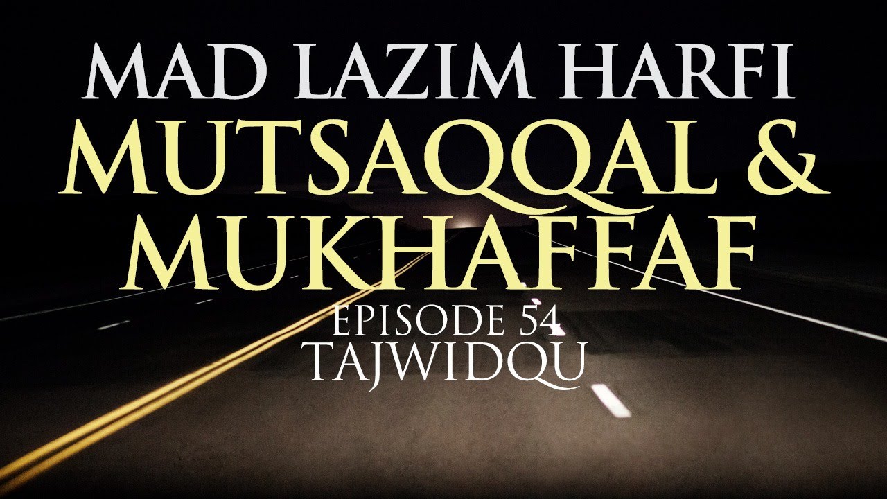 MAD LAZIM HARFI MUTSAQQAL & MUKHAFFAF Episode 54 TajwidQu